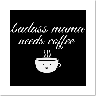 Badass Mama Needs Coffee Funny Coffee T-Shirt Posters and Art